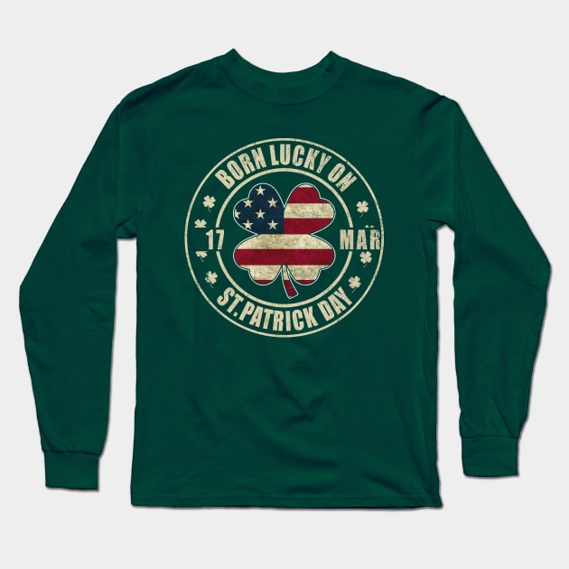 Born Lucky on St Patricks Day Shamrock 17 March Birthday Long Sleeve T-Shirt by Otis Patrick